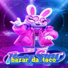 bazar da taco agendamento online